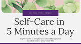 Self-Care in 5 Minutes a Day Workbook + Video Series