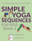 Simple Yoga Sequences for Kids (Book 2)