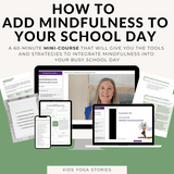 How to Add Mindfulness to the School Day Mini-Course