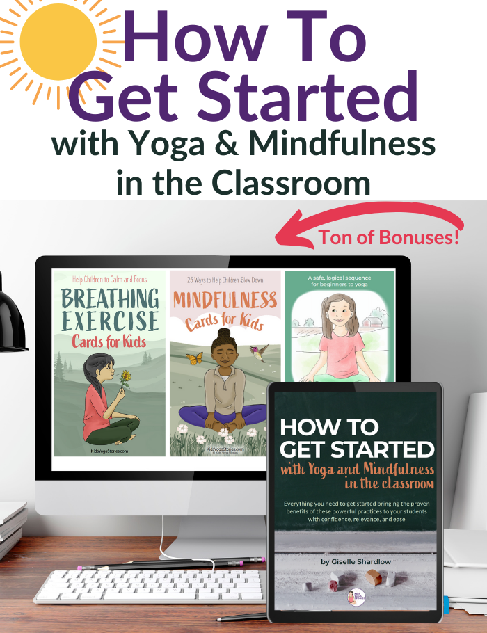How to Get Started with Yoga and Mindfulness in the Classroom Workbook (+ BONUSES)